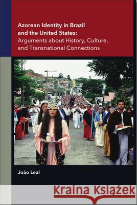 Azorean Identity in Brazil and the United States João Leal, Wendy Graca 9781933227313