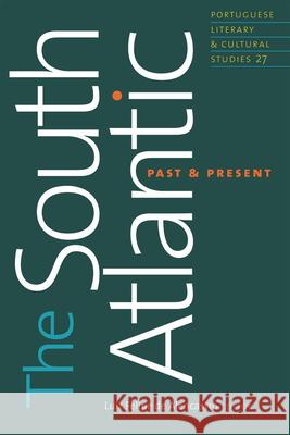 The South Atlantic, Past and Present Luiz Felipe De Alencastro 9781933227610 Tagus