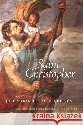Saint Christopher: A Novella Eoca De Queiraos Jose Maria De Ec Gregory Rabassa 9781933227627