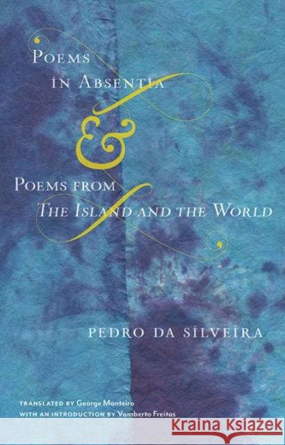 Poems in Absentia & Poems from the Island and the World Pedro D George Monteiro Vamberto Freitas 9781933227900 Tagus Press