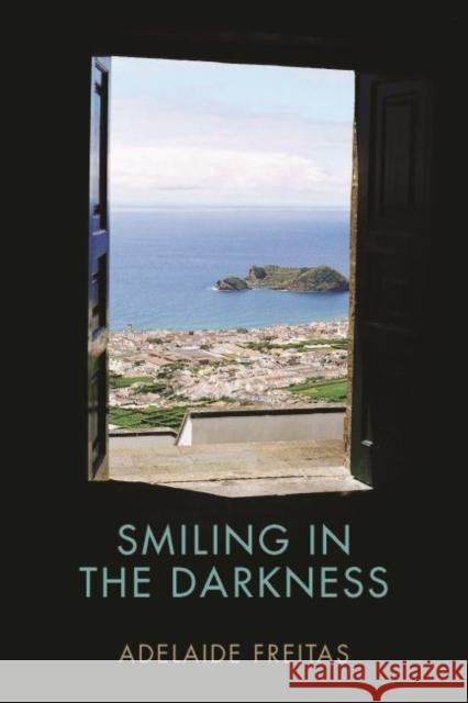 Smiling in the Darkness Adelaide Freitas Katharine F. Baker 9781933227931 Tagus Press