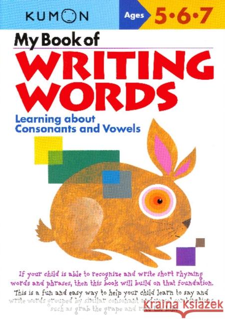 My Book of Writing Words:: Learning about Consonants and Vowels Kumon Publishing 9781933241043 Kumon Publishing North America