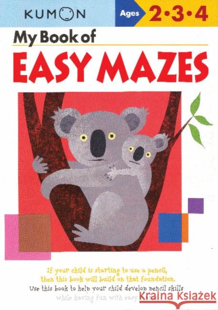 My Book of Easy Mazes: Ages 2-3-4 Kumon Publishing North America 9781933241241 Kumon Publishing North America