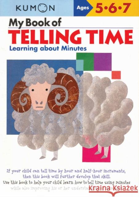 My Book of Telling Time: Learning about Minutes Kumon Publishing North America 9781933241272 Kumon Publishing North America