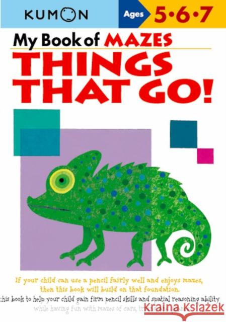 My Book of Mazes: Things That Go: Ages 5-6-7 Kumon Publishing 9781933241319 Kumon Publishing North America