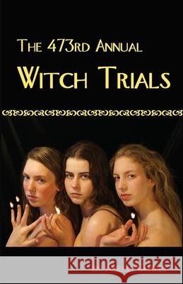 The 473rd Annual Witch Trials Amelia Gurley 9781933249032 Press for Change Publishing