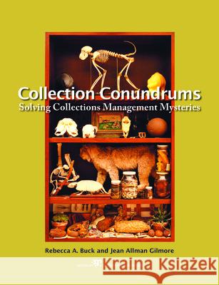 Collection Conundrums: Solving Collections Management Mysteries Rebecca A. Buck Rebecca A. Buck Jean Allman Gilmore 9781933253084