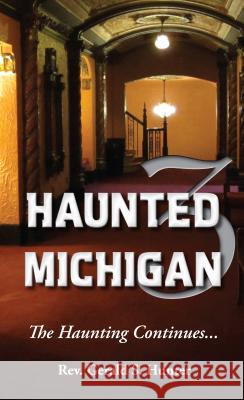 Haunted Michigan 3: The Haunting Continues Gerald S. Hunter 9781933272375 Thunder Bay Press