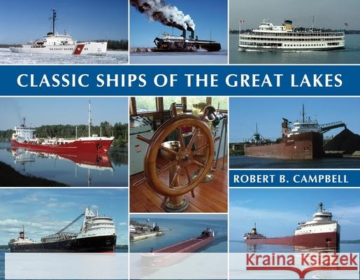 Classic Ships of the Great Lakes Robert Campbell Robert Campbell 9781933272504 Thunder Bay Press