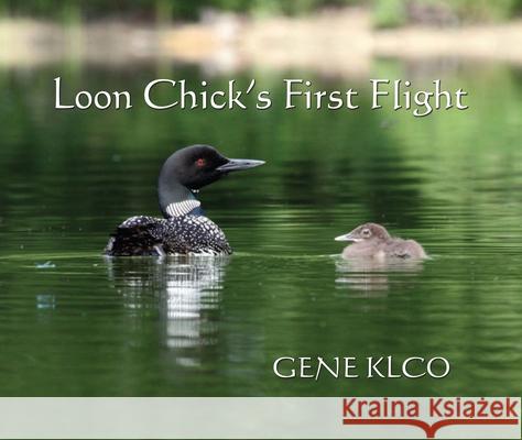 Loon Chick's First Flight Gene Klco Gene Klco 9781933272511 Thunder Bay Press