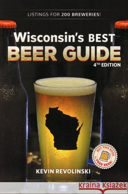 Wisconsin's Best Beer Guide, 4th Edition Kevin Revolinski 9781933272658 Thunder Bay Press Michigan