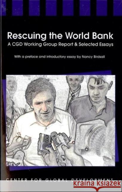 Rescuing the World Bank: A CGD Working Group Report and Selected Essays Birdsall, Nancy 9781933286112 Center for Global Development