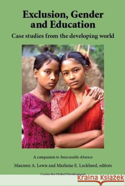 Exclusion, Gender and Education: Case Studies from the Developing World Lewis, Maureen A. 9781933286228 Center for Global Development