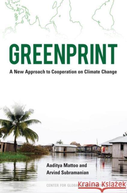 Greenprint: A New Approach to Cooperation on Climate Change Mattoo, Aaditya 9781933286679 Center for Global Development