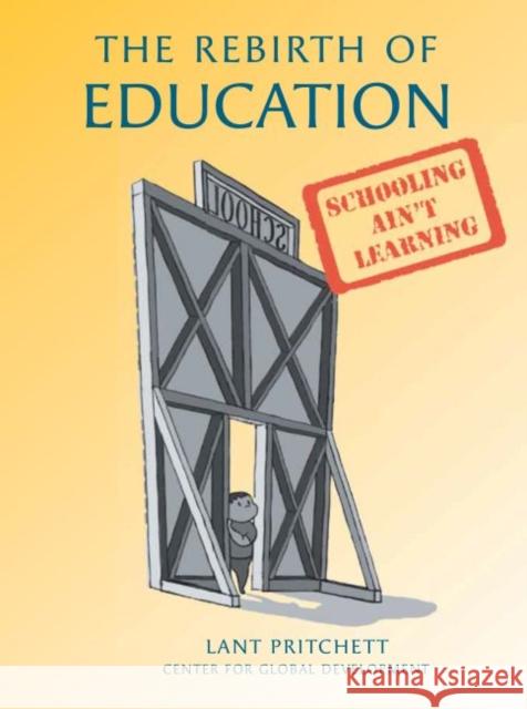 The Rebirth of Education: Schooling Ain't Learning Pritchett, Lant 9781933286778