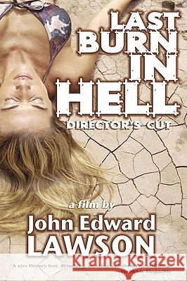 Last Burn in Hell: Director's Cut Lawson, John Edward 9781933293264 Raw Dog Screaming Press