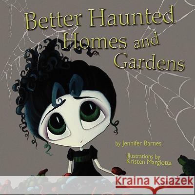 Better Haunted Homes and Gardens Jennifer C. Barnes Kristen Margiotta 9781933293813 Imaginary Books