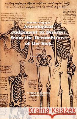 Astrological Judgement of Diseases from the Decumbiture of the Sick Nicholas Culpeper 9781933303048