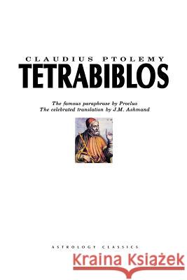 Tetrabiblos Ptolemy, Proclus, J.M. Ashmand 9781933303123