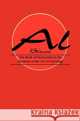 Book of Instructions in the Elements of the Art of Astrology Biruni A David R. Roell R. Ramsay Wright 9781933303161 Astrology Classics