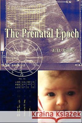 The Prenatal Epoch E. H. Bailey 9781933303246 Astrology Classics