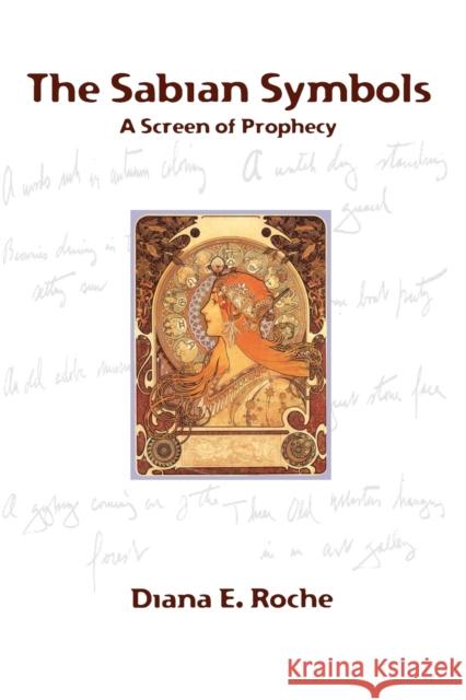 The Sabian Symbols: A Screen of Prophecy Diana E. Roche 9781933303345 The Astrology center of America