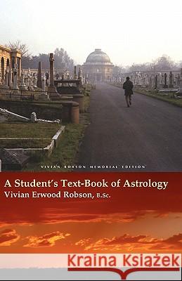 A Student's Text-book of Astrology Vivian E. Robson, David R. Roell 9781933303376