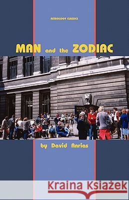 Man and the Zodiac David Anrias 9781933303406 Astrology Classics