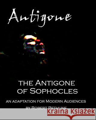 The Antigone of Sophocles: An adaptation for modern audiences Sophocles 9781933311753 Freshwater Seas