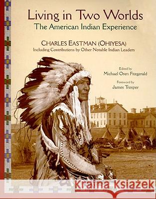 Living in Two Worlds: The American Indian Experience Charles Eastman 9781933316765