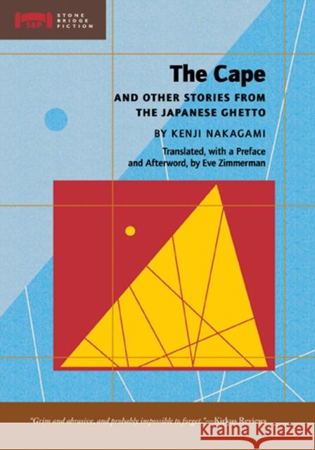 The Cape and Other Stories from the Japanese Ghetto Nakagami, Kenji 9781933330433 Stone Bridge Press