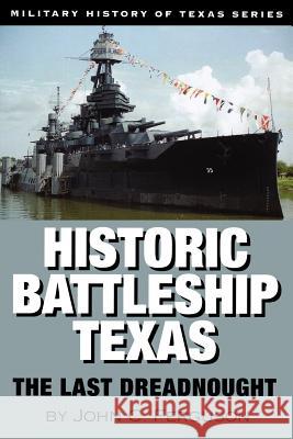 Historic Battleship Texas: The Last Dreadnoughtvolume 4 Ferguson, John C. 9781933337074 State House Press