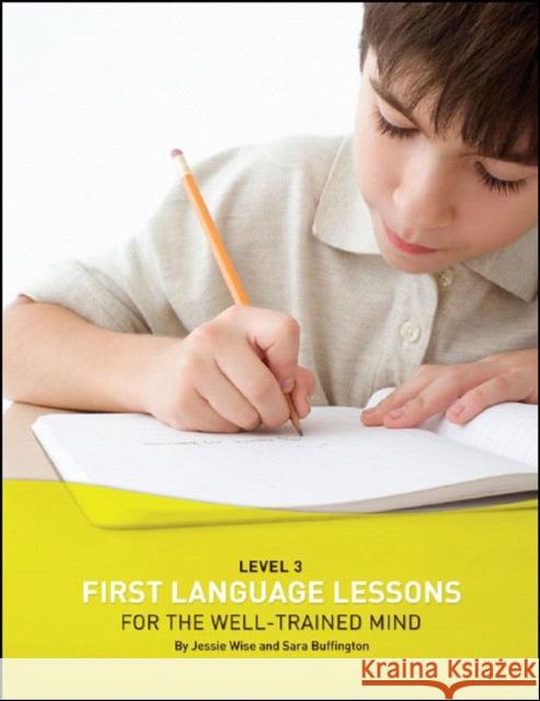 First Language Lessons Level 3: Student Workbook Wise, Jessie 9781933339085 Peace Hill Press