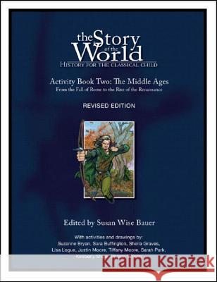 Story of the World, Vol. 2 Activity Book: History for the Classical Child: The Middle Ages Bauer, Susan Wise 9781933339139 Peace Hill Press