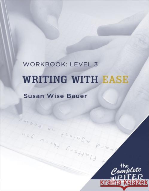 Writing with Ease: Level 3 Workbook Susan Weiss Bauer 9781933339306