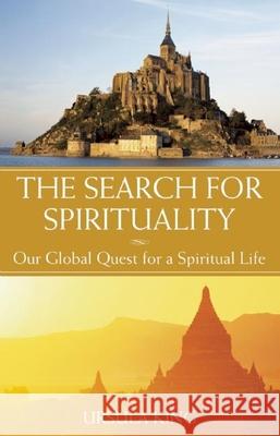 The Search for Spirituality: Our Global Quest for a Spiritual Life Ursula King 9781933346144 BlueBridge