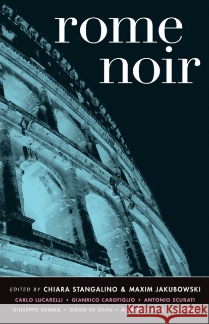 Rome Noir Chiara Stangalino Maxim Jakubowski 9781933354644 Akashic Books