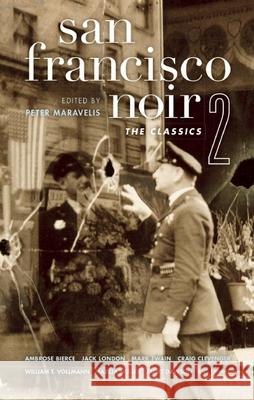 San Francisco Noir 2: The Classics Peter Maravelis 9781933354651 Akashic Books