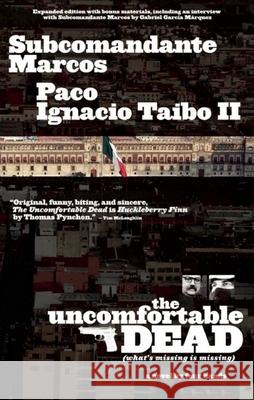 The Uncomfortable Dead: A Novel of Four Hands Subcomandante Marcos, Paco I. Taibo 9781933354897 Akashic Books,U.S.