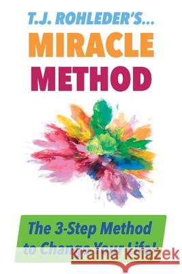 T.J. Rohleder's Miracle Method T. J. Rohleder 9781933356587 Miracle Method Institute