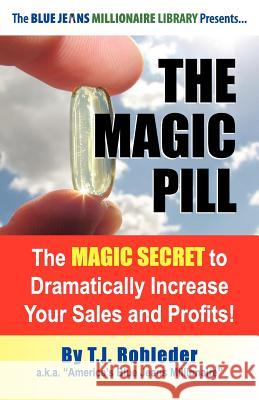 The Magic Pill T. J. Rohleder 9781933356945 M.O.R.E. Incorporated