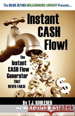 Instant Cash Flow! T. J. Rohleder 9781933356990 M.O.R.E. Incorporated