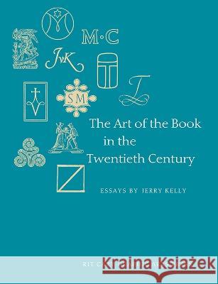 Art of the Book in the Twentieth Century Jerry Kelly 9781933360461