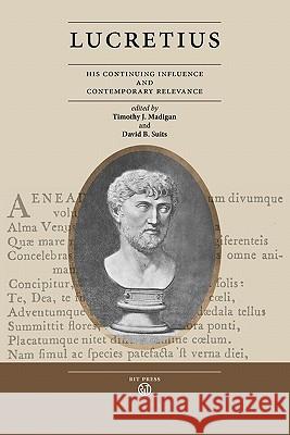 Lucretius: His Continuing Influence and Contemporary Relevance David B. Suits Timothy J. Madigan 9781933360492 RIT Cary Graphic Arts Press