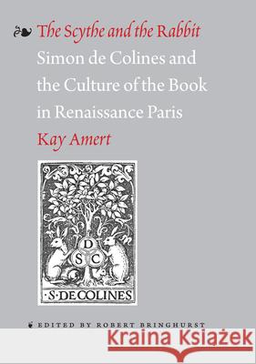 The Scythe and the Rabbit - Simon de Colines and the Culture of the Book in Renaissance Paris Kay Amert 9781933360560 BOYDELL PRESS