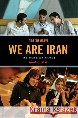 We Are Iran: The Persian Blogs Alavi, Nasrin 9781933368054 Soft Skull Press