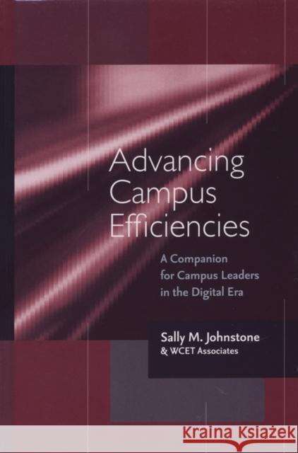 Advancing Campus Efficiencies: A Companion for Campus Leaders in the Digital Era Johnstone, Sally M. 9781933371139 Anker Publishing Company, Incorporated