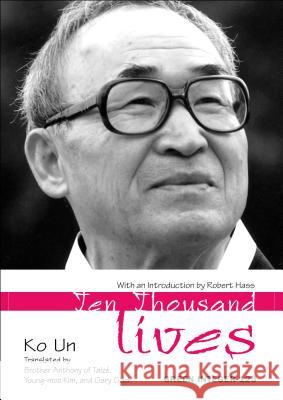 Ten Thousand Lives Ko Un Young-Moo Kim Brother Anthony of Taize 9781933382067 Green Integer