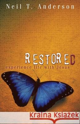 Restored - Experience Life with Jesus Neil T. Anderson 9781933383392