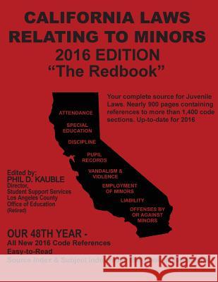 California Laws Relating to Minors The Redbook: 2016 Edition Kauble, Phil 9781933408439 Legal Books Distributing